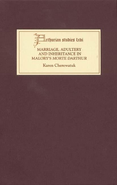 Marriage, Adultery and Inheritance in Malorys Morte Darthur