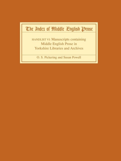 The Index of Middle English Prose, Handlist VI: A Handlist of Manuscripts Containing Middle English Prose in Yorkshire Libraries and Archives