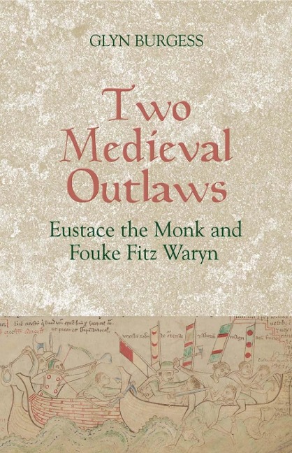 Two Medieval Outlaws: Eustace the Monk and Fouke Fitz Waryn