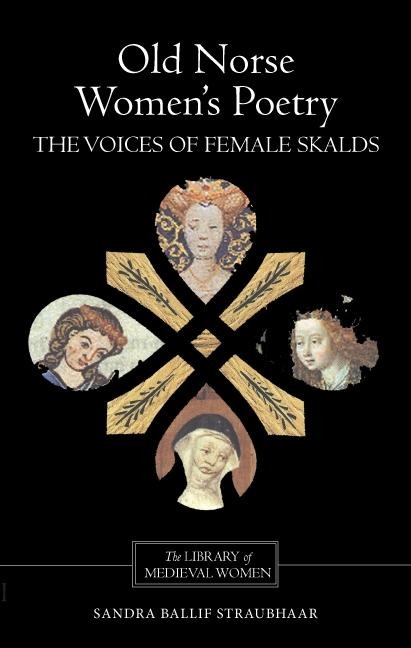 Old Norse Womens Poetry: The Voices of Female Skalds