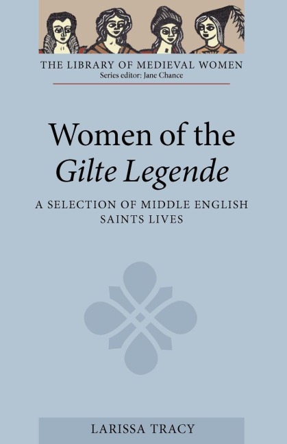 Women of the Gilte Legende: A Selection of Middle English Saints Lives