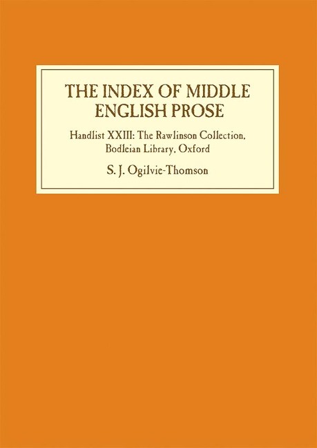 Index of Middle English Prose: Handlist XXIII: The Rawlinson Collection, Bodleian Library, Oxford