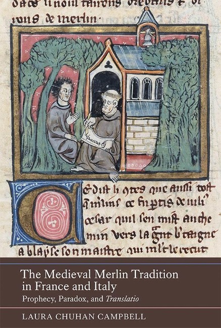 Medieval Merlin Tradition in France and Italy: Prophecy, Paradox, and Translatio