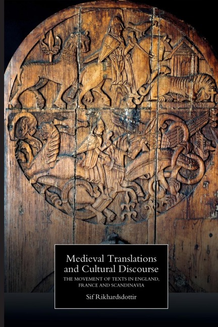 Medieval Translations and Cultural Discourse: The Movement of Texts in England, France and Scandinavia
