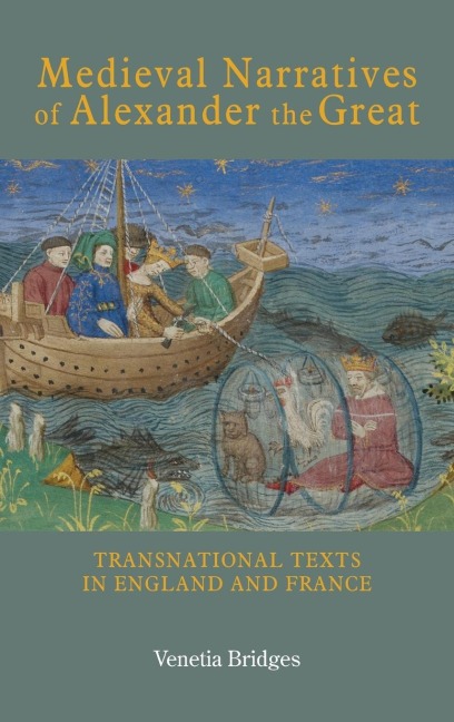 Medieval Narratives of Alexander the Great: Transnational Texts in England and France