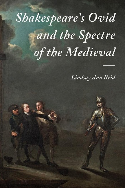 Shakespeares Ovid and the Spectre of the Medieval