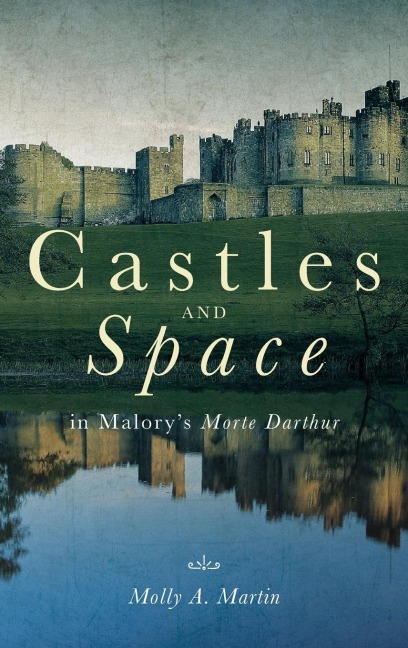 Castles and Space in Malorys Morte Darthur