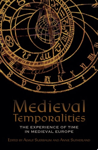 Medieval Temporalities The Experience of Time in Medieval Europe