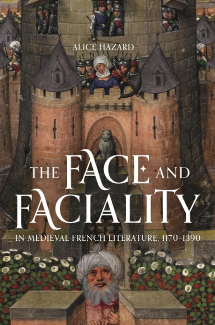 Face and Faciality in Medieval French Literature, 1170-1390