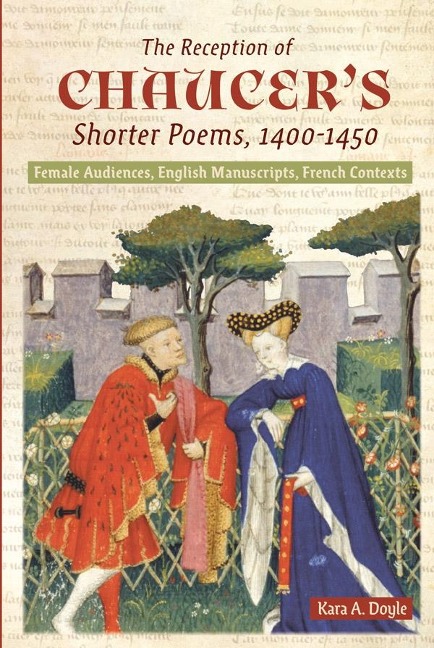 Reception of Chaucer's Shorter Poems, 1400-1450: Female Audiences, English Manuscripts, French Contexts