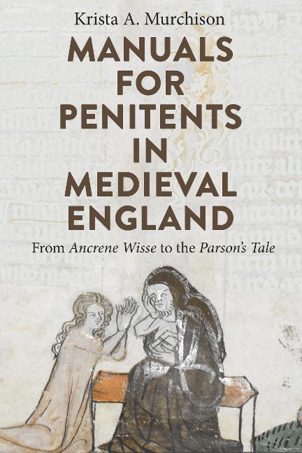 Manuals for Penitents in Medieval England: From Ancrene Wisse to the Parsons Tale