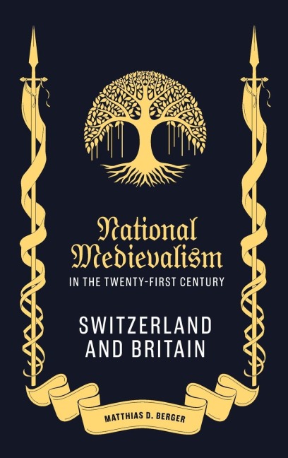 National Medievalism in the Twenty-First Century: Switzerland and Britain