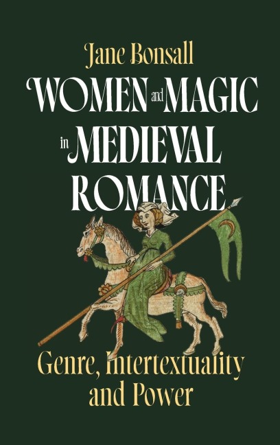 Women and Magic in Medieval Romance: Genre, Intertextuality and Power