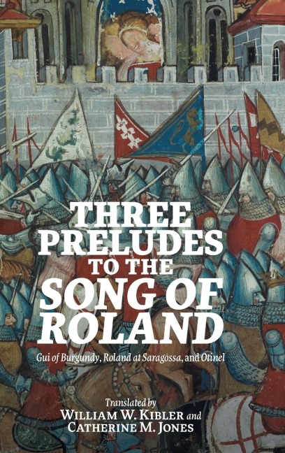 Three Preludes to the Song of Roland: GUI of Burgundy, Roland at Saragossa, and Otinel