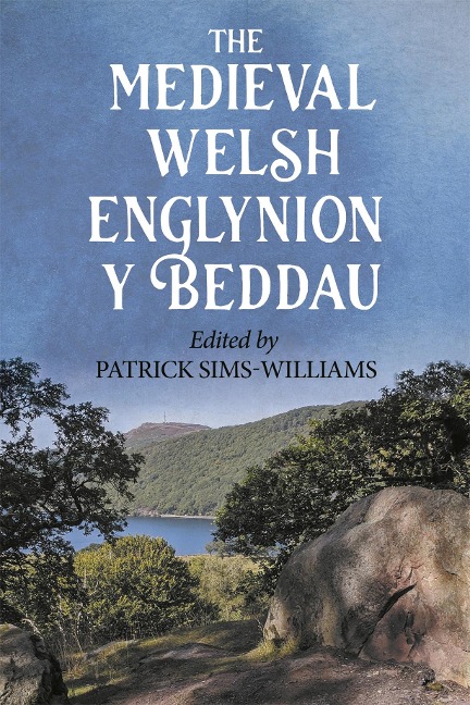 Medieval Welsh Englynion Y Beddau: The Stanzas of the Graves, or Graves of the Warriors of the Island of Britain, Attributed to Taliesin