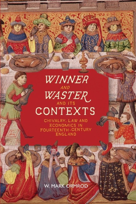 Winner and Waster and its Contexts: Chivalry, Law and Economics in Fourteenth-Century England