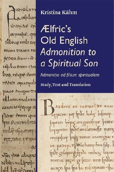 ÆLfric's Old English Admonition to a Spiritual Son: [Admonitio AD Filium Spiritualem]