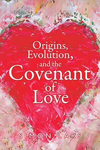 Origins, Evolution, and the Covenant of Love