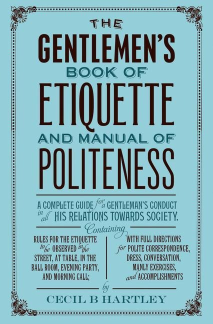 The Gentlemans Book of Etiquette and Manual of Politeness