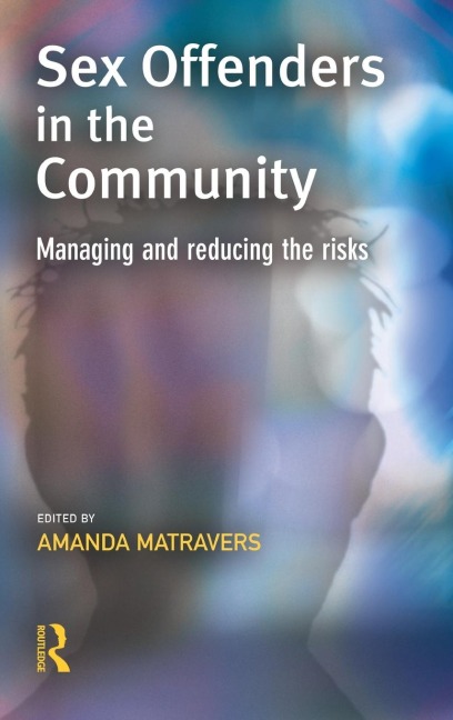 Sex Offenders in the Community (Cambridge Criminal Justice Series)