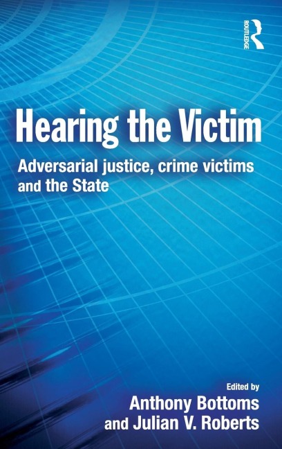 Hearing the Victim: Adversarial Justice, Crime Victims and the State