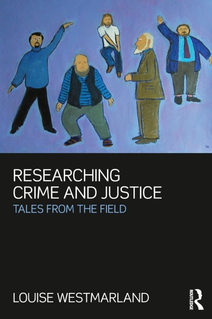 Researching Crime and Justice: Tales from the Field
