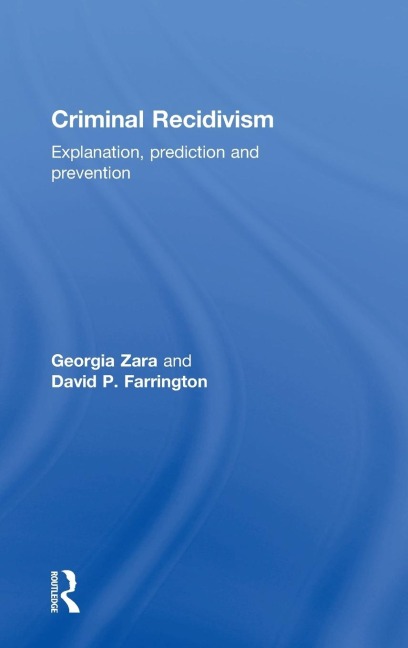 Criminal Recidivism: Explanation, prediction and prevention
