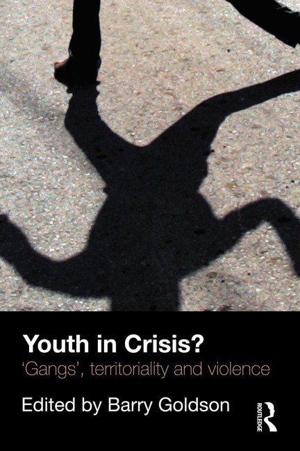 Youth in Crisis?: Gangs, Territoriality and Violence
