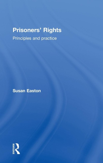 Prisoners Rights: Principles and Practice