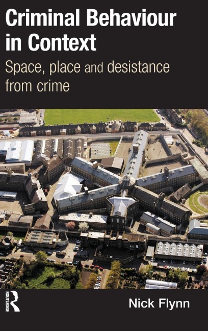 Criminal Behaviour in Context: Space, Place and Desistance from Crime