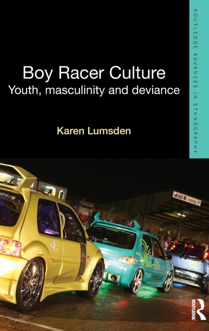 Boy Racer Culture: Youth, Masculinity and Deviance