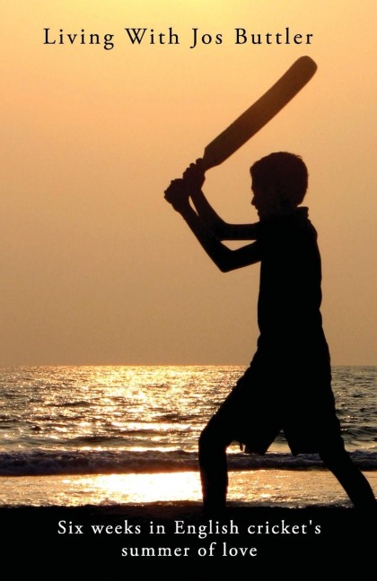 Living With Jos Buttler: Six weeks in English Crickets Summer of Love