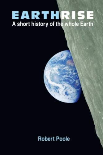 Earthrise A Short History of the Whole Earth