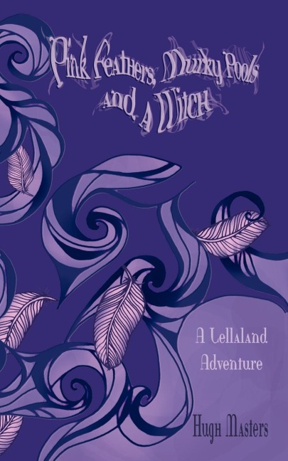 Pink Feathers, Murky Pools and a Witch: A Lellaland Adventure