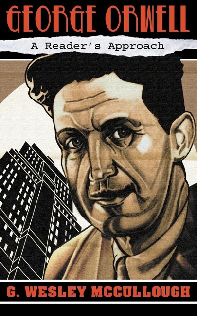 George Orwell: A Readers Approach