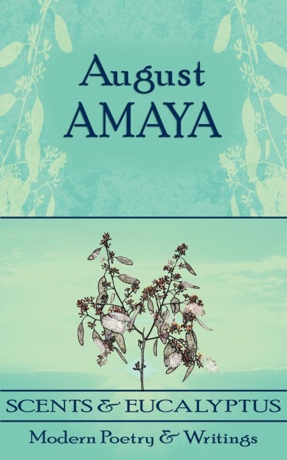 Scents and Eucalyptus: Modern Poetry and Writings