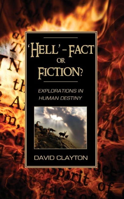 Hell - Fact or Fiction? Explorations in Human Destiny