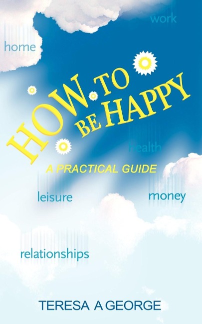 How to Be Happy: A Practical Guide