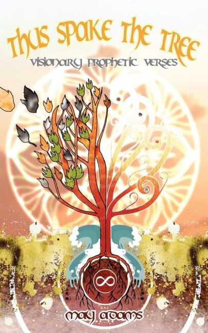 Thus Spake the Tree: Visionary Prophetic Verses