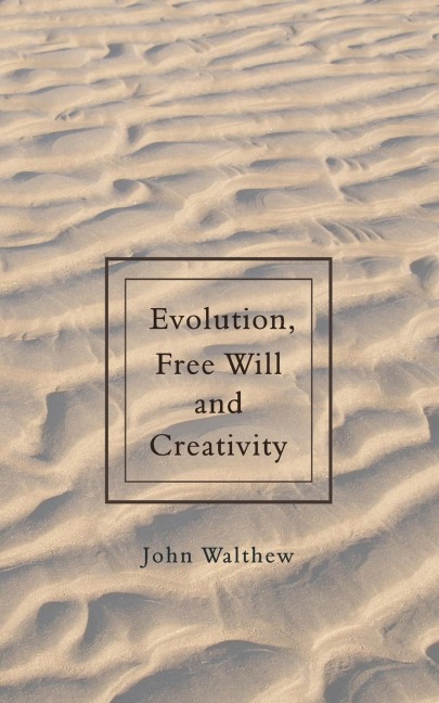 Evolution, Free Will and Creativity