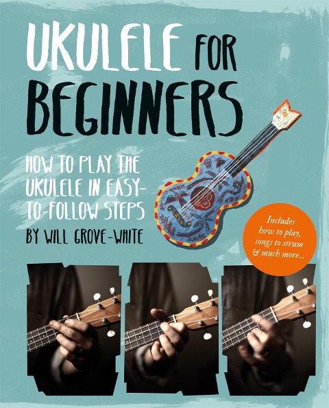 Ukulele for Beginners: How to Play Ukulele in Easy-To-Follow Steps