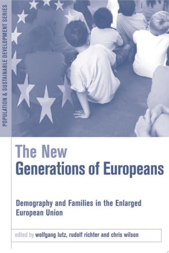 The New Generations of Europeans Demography and Families in the Enlarged European Union