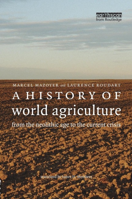 A History of World Agriculture: From the Neolithic Age to the Current Crisis