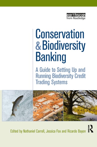 Conservation and Biodiversity Banking: A Guide to Setting Up and Running Biodiversity Credit Trading Systems (Environmental Market Insights)