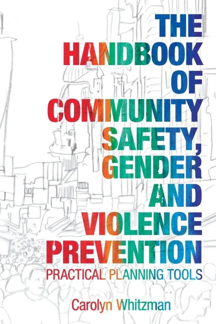 The Handbook of Community Safety Gender and Violence Prevention: Practical Planning Tools