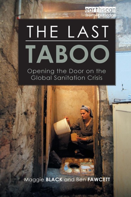 The Last Taboo: Opening the Door on the Global Sanitation Crisis