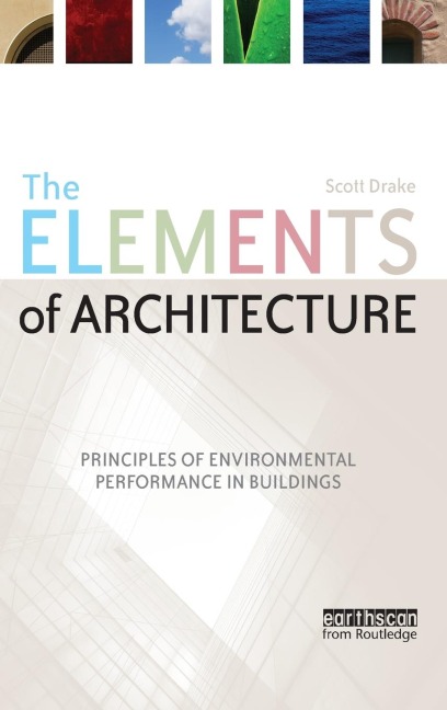 The Elements of Architecture: Principles of Environmental Performance in Buildings