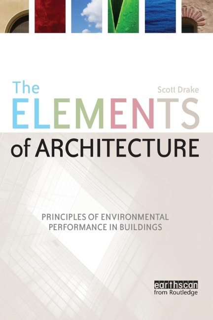 The Elements of Architecture: Principles of Environmental Performance in Buildings