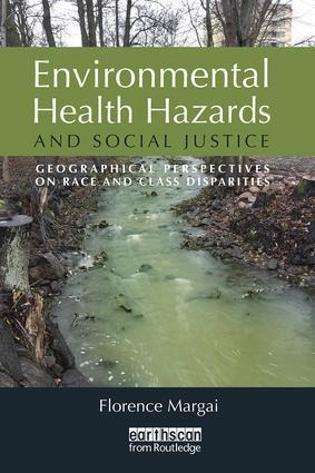 Environmental Health Hazards and Social Justice: Geographical Perspectives on Race and Class Disparities