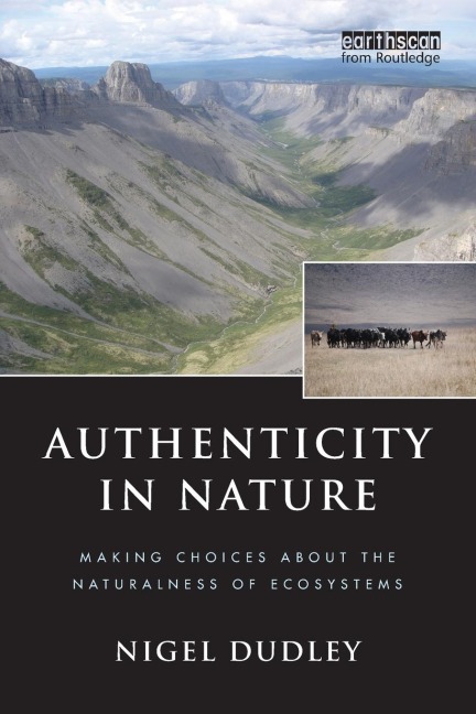 Authenticity in Nature: Making Choices about the Naturalness of Ecosystems